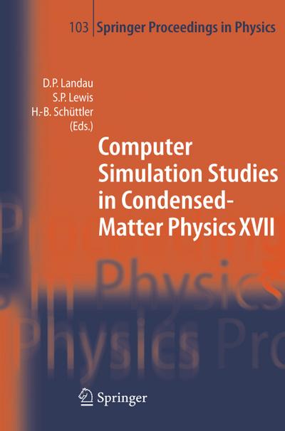 Computer Simulation Studies in Condensed-Matter Physics XVII - David P. Landau