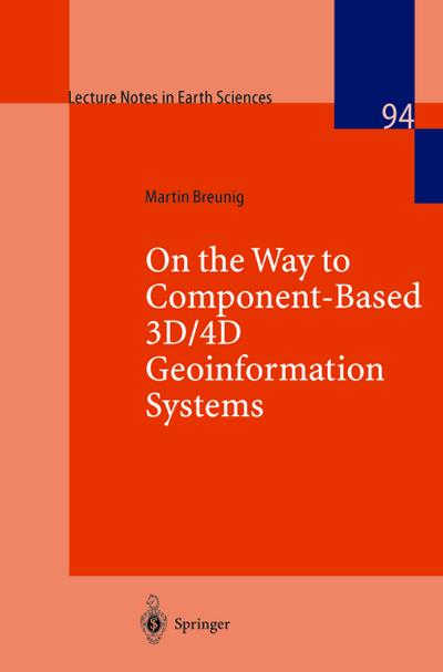 On the Way to Component-Based 3D/4D Geoinformation Systems - Martin Breunig