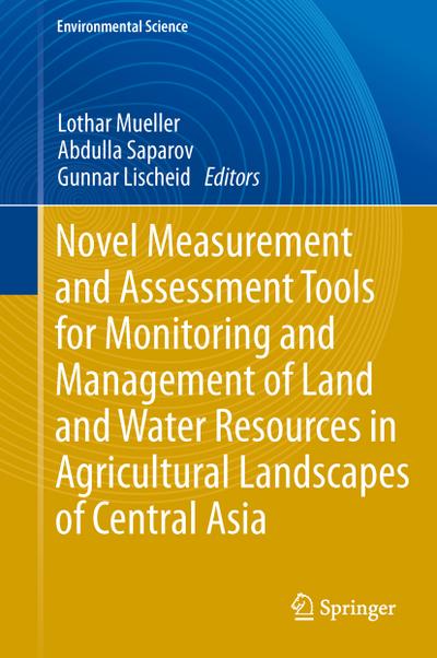 Novel Measurement and Assessment Tools for Monitoring and Management of Land and Water Resources in Agricultural Landscapes of Central Asia - Lothar Mueller