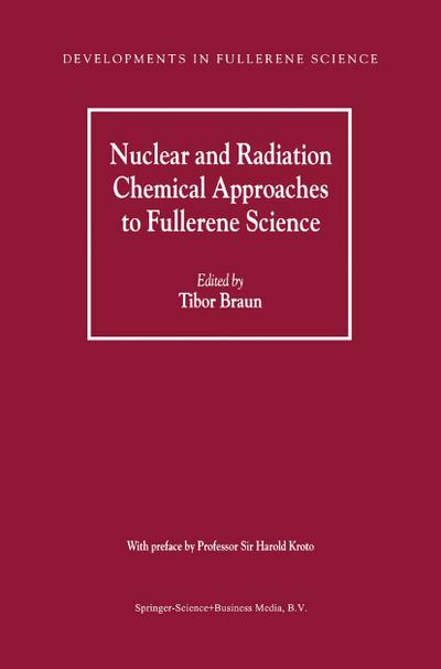 Nuclear and Radiation Chemical Approaches to Fullerene Science - Tibor Braun