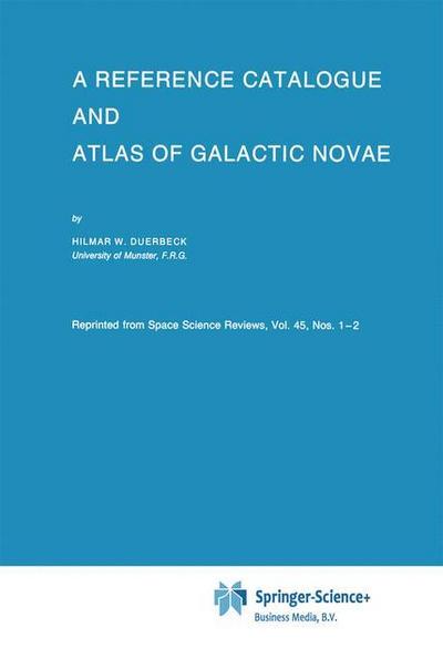 A Reference Catalogue and Atlas of Galactic Novae - Hilmar W. Duerbeck
