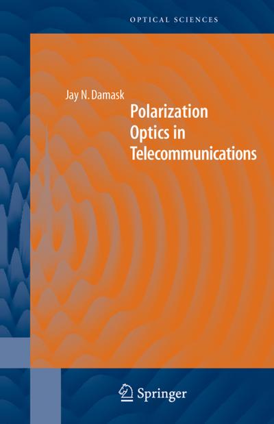 Polarization Optics in Telecommunications - Jay N. Damask