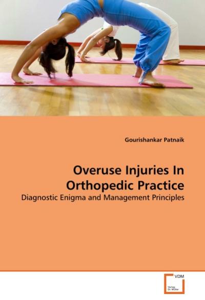 Overuse Injuries In Orthopedic Practice - Gourishankar Patnaik
