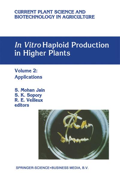 In Vitro Haploid Production in Higher Plants - S. Mohan Jain