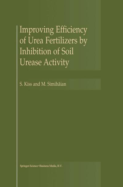 Improving Efficiency of Urea Fertilizers by Inhibition of Soil Urease Activity - M. Simihaian