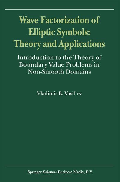 Wave Factorization of Elliptic Symbols: Theory and Applications - V. Vasil'Ev