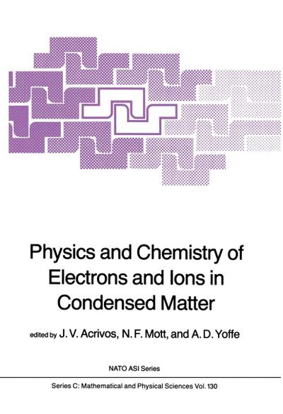 Physics and Chemistry of Electrons and Ions in Condensed Matter - J. V. Acrivos
