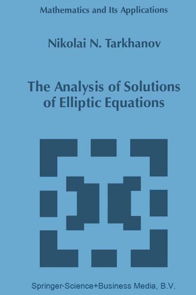 The Analysis of Solutions of Elliptic Equations - Nikolai Tarkhanov