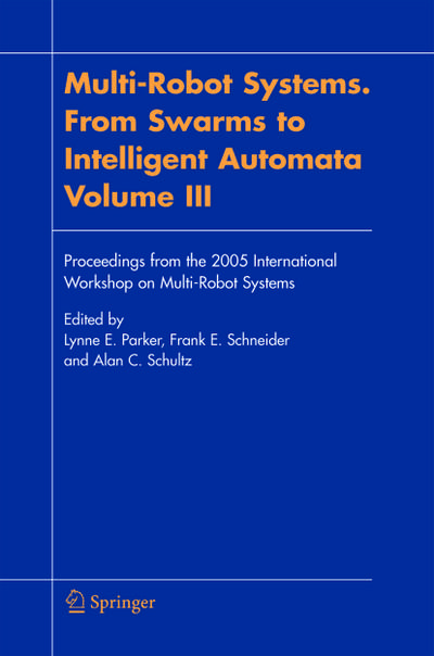 Multi-Robot Systems. From Swarms to Intelligent Automata, Volume III - Lynne E. Parker