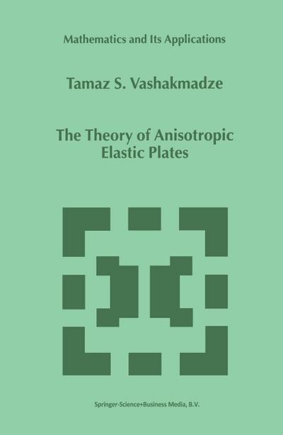 The Theory of Anisotropic Elastic Plates - T. S. Vashakmadze