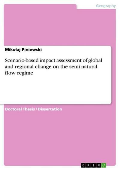 Scenario-based impact assessment of global and regional change on the semi-natural flow regime - Miko¿aj Piniewski