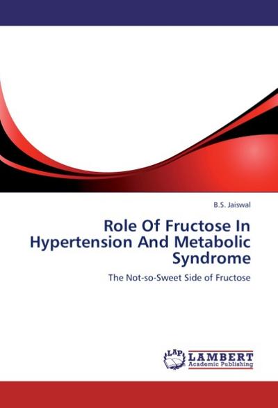 Role Of Fructose In Hypertension And Metabolic Syndrome - B. S. Jaiswal