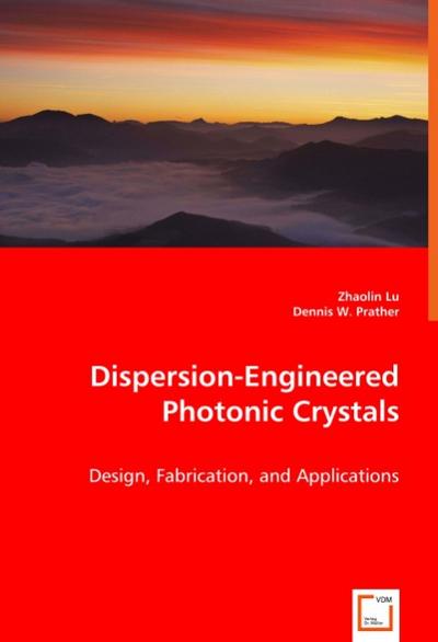 Dispersion-Engineered Photonic Crystals - Zhaolin Lu