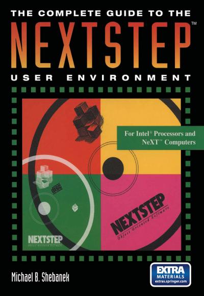 The Complete Guide to the NEXTSTEP¿ User Environment - Michael B. Shebanek