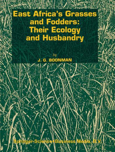 East Africa¿s grasses and fodders: Their ecology and husbandry - G. Boonman