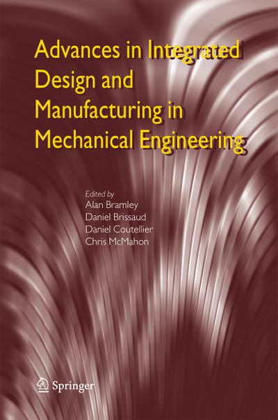 Advances in Integrated Design and Manufacturing in Mechanical Engineering - Alan Bramley