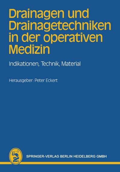 Drainagen und Drainagetechniken in der operativen Medizin - P. Eckert