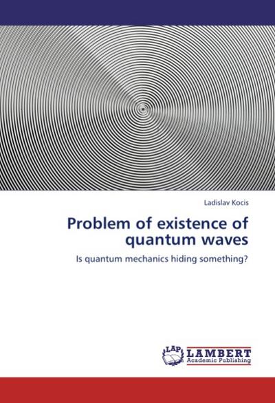 Problem of existence of quantum waves - Ladislav Kocis