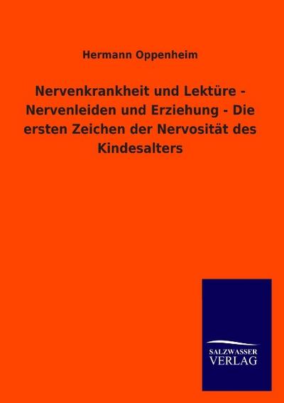 Nervenkrankheit und Lektüre - Nervenleiden und Erziehung - Die ersten Zeichen der Nervosität des Kindesalters - Hermann Oppenheim