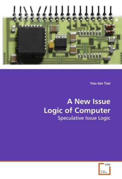 A New Issue Logic of Computer - You-Jan Tsai