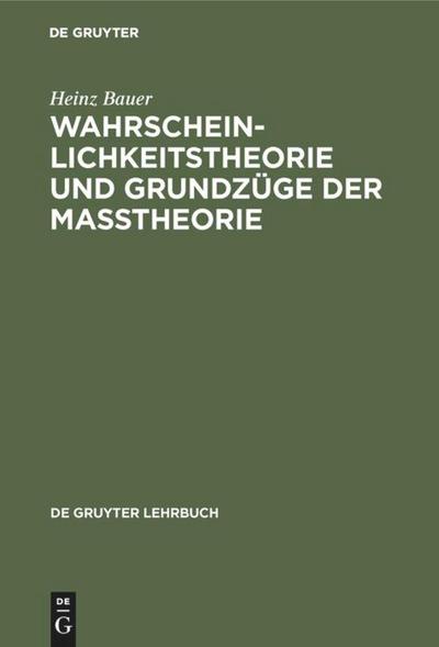 Wahrscheinlichkeitstheorie und Grundzüge der Maßtheorie - Heinz Bauer