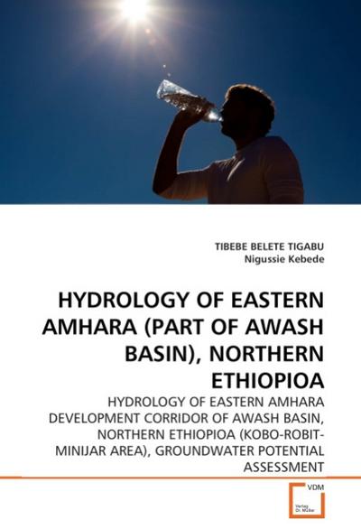 HYDROLOGY OF EASTERN AMHARA (PART OF AWASH BASIN), NORTHERN ETHIOPIOA - Tibebe Belete Tigabu