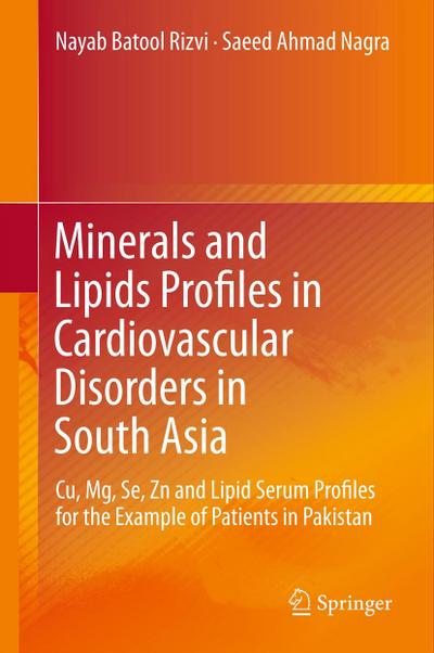 Minerals and Lipids Profiles in Cardiovascular Disorders in South Asia - Saeed Ahmad Nagra