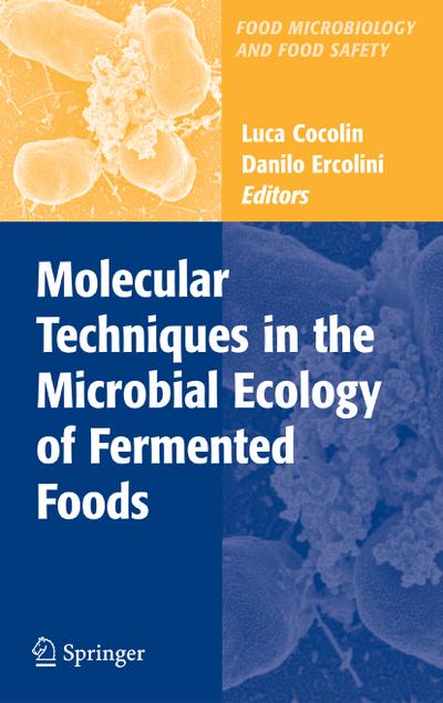 Molecular Techniques in the Microbial Ecology of Fermented Foods - Danilo Ercolini