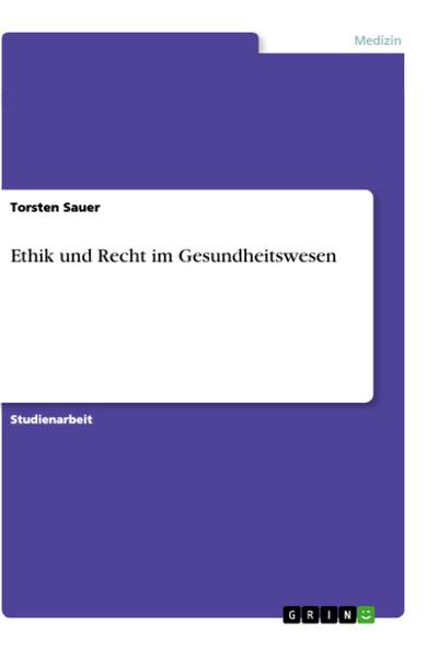 Ethik und Recht im Gesundheitswesen - Torsten Sauer