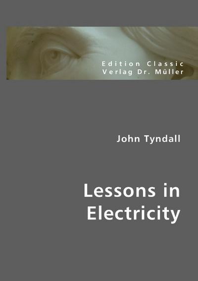 Lessons in Electricity - John Tyndall