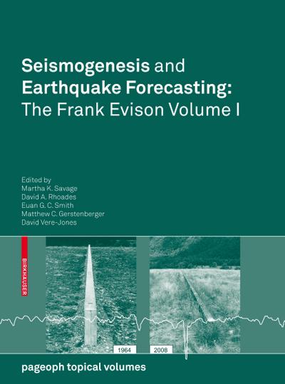 Seismogenesis and Earthquake Forecasting: The Frank Evison Volume I - Martha Savage