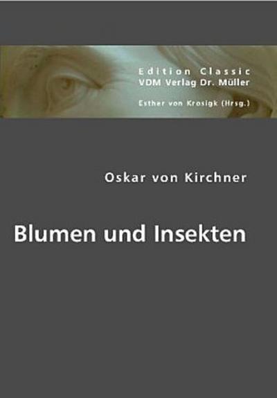 Blumen und Insekten - Oskar von Kirchner