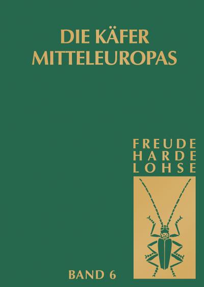 Die Käfer Mitteleuropas, Bd. 6: Diversicornia (Lycidea-Byrrhidae) - H. Freude