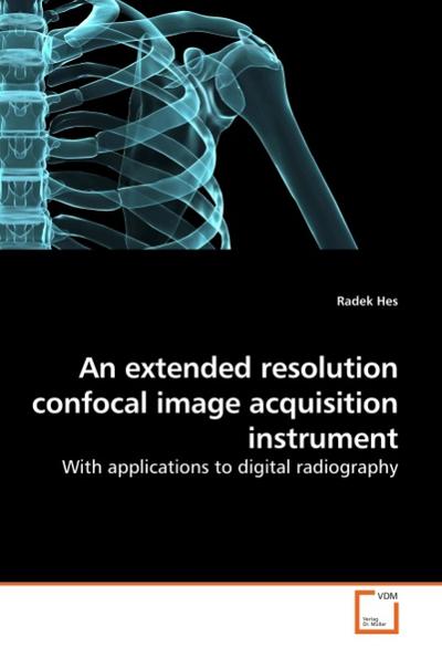 An extended resolution confocal image acquisition instrument - Radek Hes