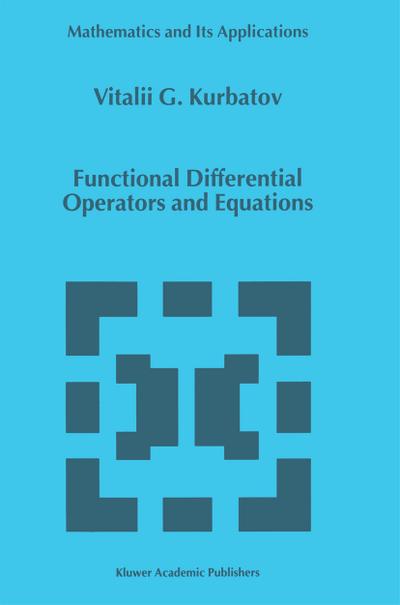 Functional Differential Operators and Equations - U. G. Kurbatov