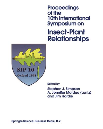 Proceedings of the 10th International Symposium on Insect-Plant Relationships - Stephen J. Simpson