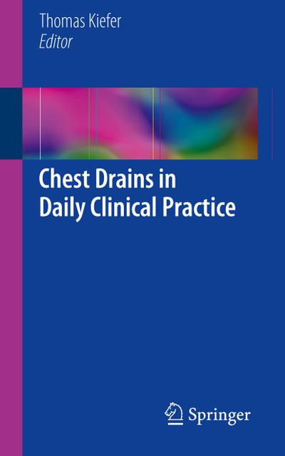 Chest Drains in Daily Clinical Practice - Thomas Kiefer