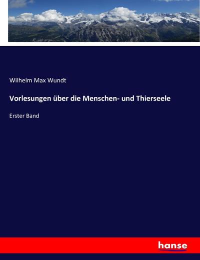 Vorlesungen über die Menschen- und Thierseele - Wilhelm Max Wundt