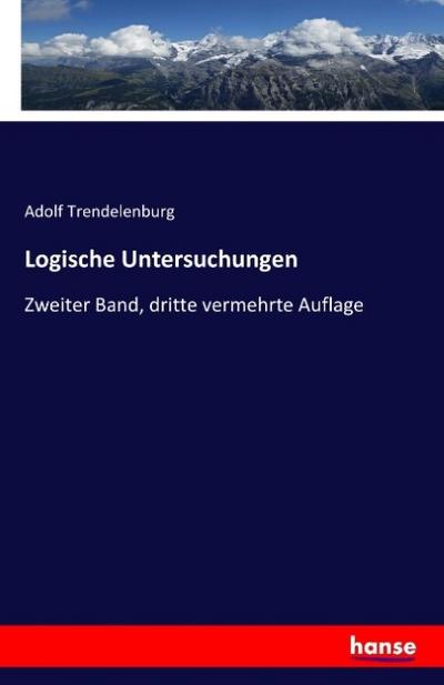 Logische Untersuchungen - Adolf Trendelenburg