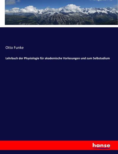 Lehrbuch der Physiologie für akademische Vorlesungen und zum Selbstudium - Otto Funke