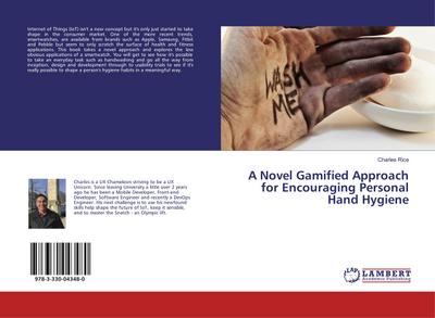 A Novel Gamified Approach for Encouraging Personal Hand Hygiene - Charles Rice