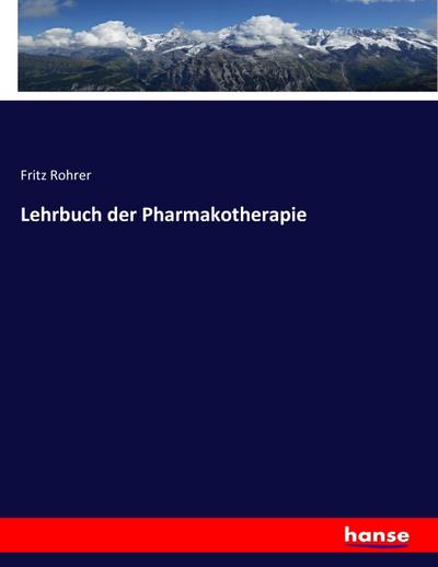 Lehrbuch der Pharmakotherapie - Fritz Rohrer