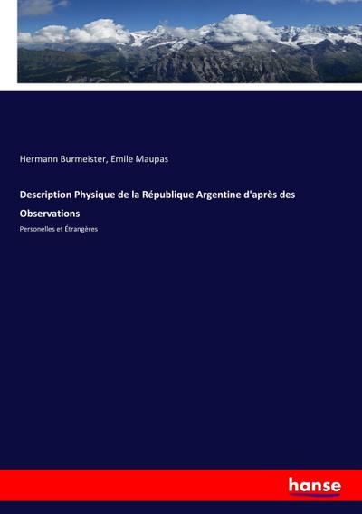 Description Physique de la République Argentine d'après des Observations - Hermann Burmeister