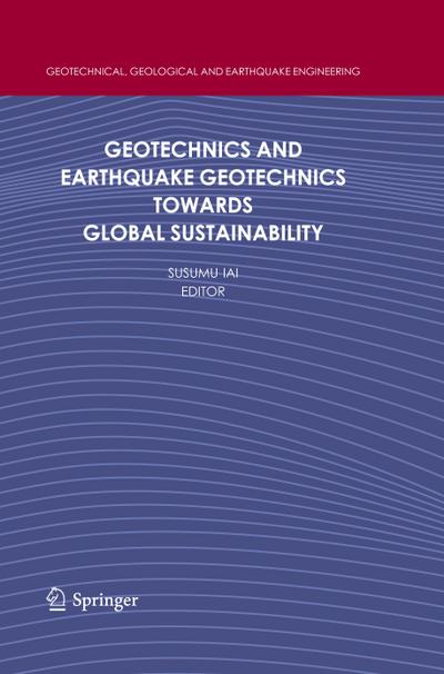 Geotechnics and Earthquake Geotechnics Towards Global Sustainability - Susumu Iai