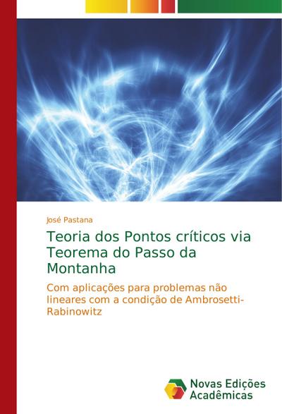 Teoria dos Pontos críticos via Teorema do Passo da Montanha - José Pastana