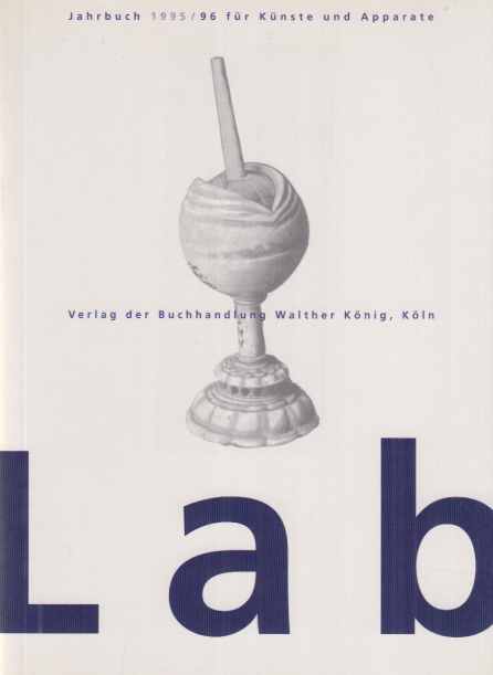 Lab. Jahrbuch 1995/96 für Künste und Apparate. Kunsthochschule für Medien, Köln. - Reck, Hans Ulrich (Red.) u.a.