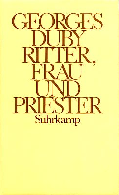 ( Kartoniert ) Ritter, Frau und Priester. Die Ehe im feudalen Frankreich. Übers. von Michael Schröter. - Duby, Georges