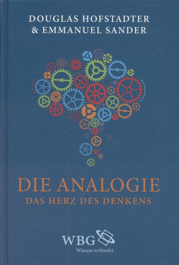 Die Analogie: Das Herz des Denkens. - Hofstadter, Douglas R. und Emmanuel Sander