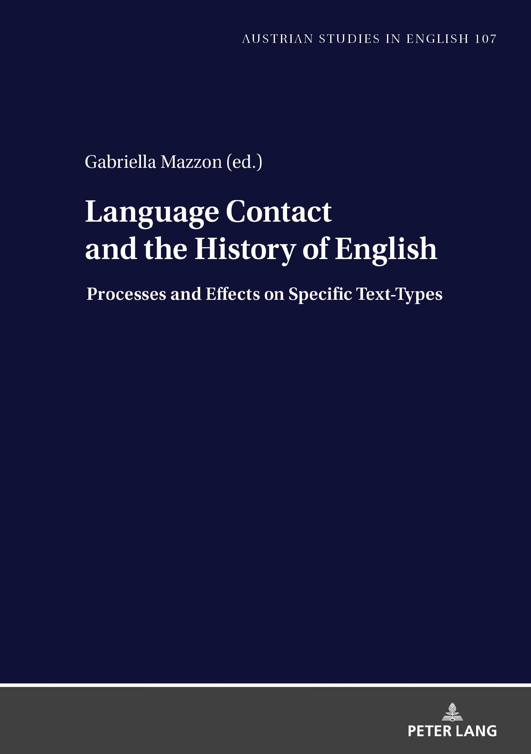 Language contact and the history of English lexicon : processes and effects on specific text-types. edited by / ASE-H Austrian Studies in English ; ; vol. 107 - Mazzon, Gabriella and 1962-