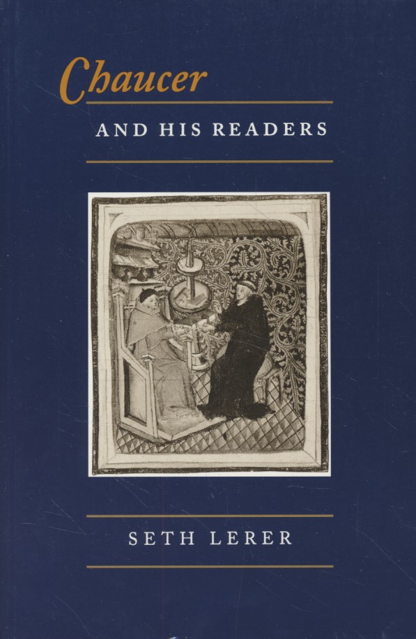 Chaucer and His Readers: Imagining the Author in Late-Medieval England. - Lerer, Seth